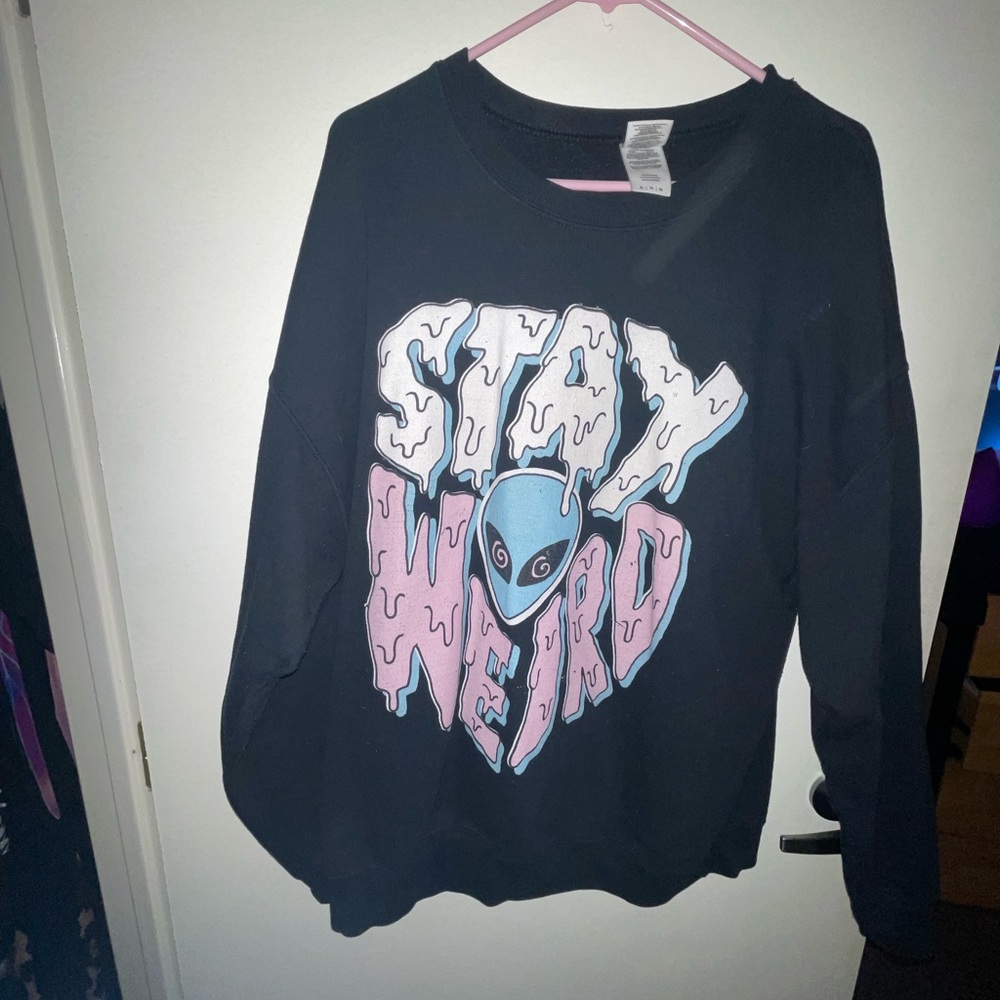 Stay weird sweatshirt